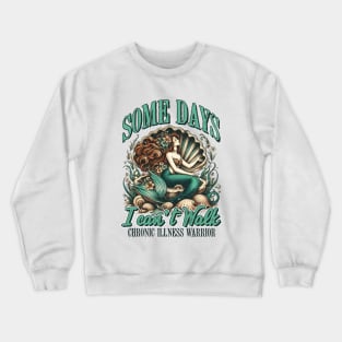 Chronic Illness Warrior Spoonie Some Days I Can't Walk Crewneck Sweatshirt